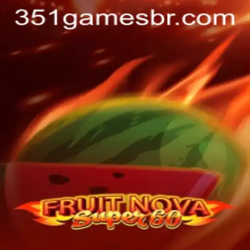 Exploring the Thrilling World of FruitNovaSuper60 on 351.games